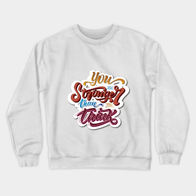 You are stronger than you think Crewneck Sweatshirt by Soy Alex Type